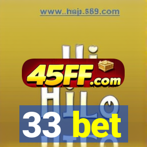 33 bet